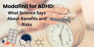 Modafinil for ADHD What Science Says About Benefits and Risks